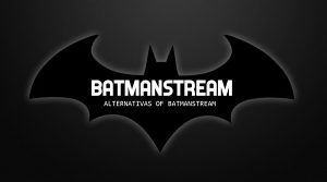 Batmanstream